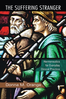 The Suffering Stranger : Hermeneutics for Everyday Clinical Practice