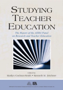 Studying Teacher Education : The Report of the AERA Panel on Research and Teacher Education