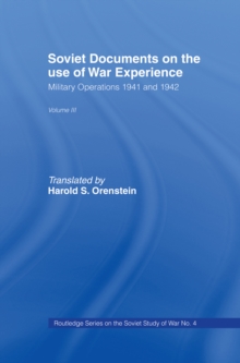 Soviet Documents on the Use of War Experience : Volume Three: Military Operations 1941 and 1942