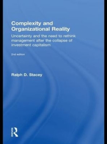 Complexity and Organizational Reality : Uncertainty and the Need to Rethink Management after the Collapse of Investment Capitalism