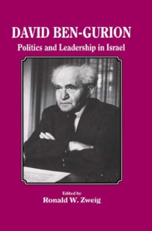 David Ben-Gurion : Politics and Leadership in Israel