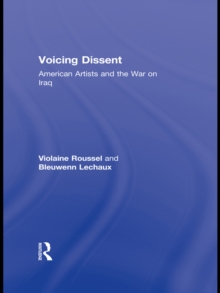 Voicing Dissent : American Artists and the War on Iraq