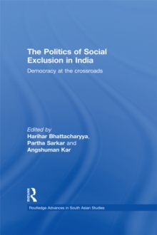 The Politics of Social Exclusion in India : Democracy at the Crossroads