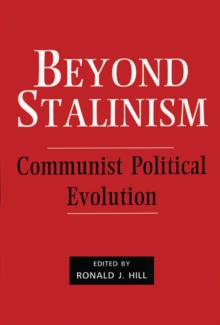 Beyond Stalinism : Communist Political Evolution