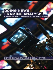 Doing News Framing Analysis : Empirical and Theoretical Perspectives