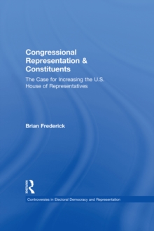 Congressional Representation & Constituents : The Case for Increasing the U.S. House of Representatives