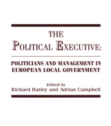 The Political Executive : Politicians and Management in European Local Government