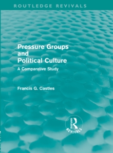 Pressure Groups and Political Culture (Routledge Revivals) : A Comparative Study