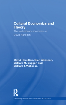 Cultural Economics and Theory : The Evolutionary Economics of David Hamilton