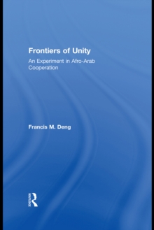 Frontiers Of Unity : An Experiment in Afro-Arab Cooperation