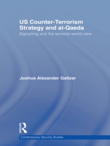 US Counter-Terrorism Strategy and al-Qaeda : Signalling and the Terrorist World-View