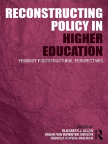 Reconstructing Policy in Higher Education : Feminist Poststructural Perspectives