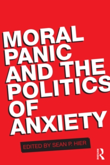 Moral Panic and the Politics of Anxiety