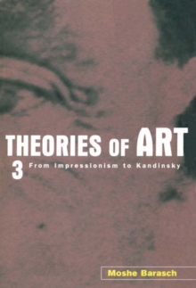 Theories of Art : 3. From Impressionism to Kandinsky