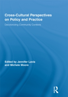 Cross-Cultural Perspectives on Policy and Practice : Decolonizing Community Contexts