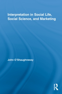 Interpretation in Social Life, Social Science, and Marketing