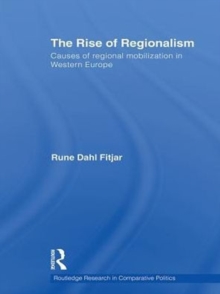 The Rise of Regionalism : Causes of Regional Mobilization in Western Europe