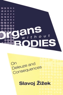 Organs without Bodies : Deleuze and Consequences