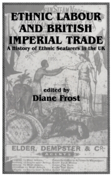 Ethnic Labour and British Imperial Trade : A History of Ethnic Seafarers in the UK