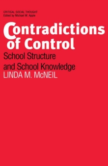 Contradictions of Control : School Structure and School Knowledge