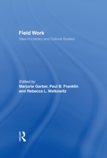 Field Work : Sites in Literary and Cultural Studies