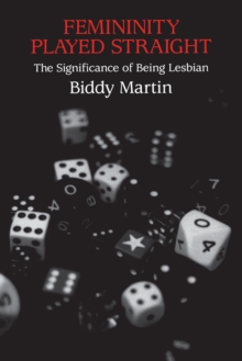 Femininity Played Straight : The Significance of Being Lesbian