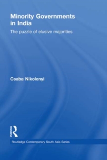 Minority Governments in India : The Puzzle of Elusive Majorities