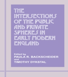 The Intersections of the Public and Private Spheres in Early Modern England