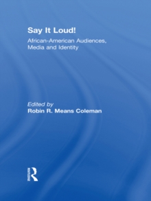 Say It Loud! : African American Audiences, Media and Identity