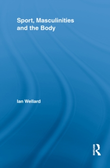 Sport, Masculinities and the Body