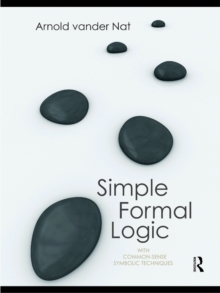 Simple Formal Logic : With Common-Sense Symbolic Techniques