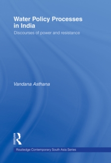 Water Policy Processes in India : Discourses of Power and Resistance