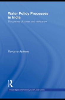 Water Policy Processes in India : Discourses of Power and Resistance