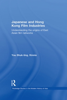 Japanese and Hong Kong Film Industries : Understanding the Origins of East Asian Film Networks