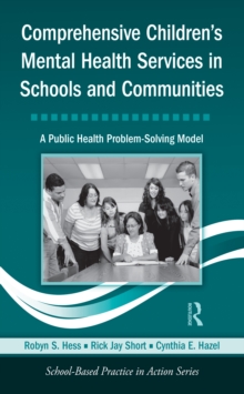 Comprehensive Children's Mental Health Services in Schools and Communities : A Public Health Problem-Solving Model