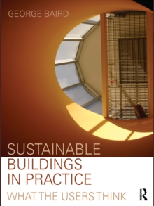 Sustainable Buildings in Practice : What the Users Think