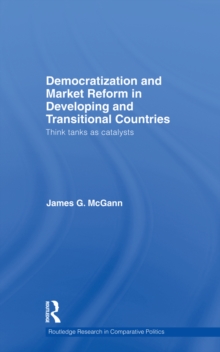 Democratization and Market Reform in Developing and Transitional Countries : Think Tanks as Catalysts