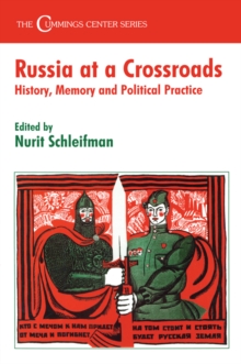 Russia at a Crossroads : History, Memory and Political Practice