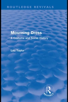 Mourning Dress (Routledge Revivals) : A Costume and Social History