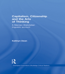 Capitalism, Citizenship and the Arts of Thinking : A Marxian-Aristotelian Linguistic Account