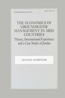 The Economics of Groundwater Management in Arid Countries : Theory, International Experience and a Case Study of Jordan