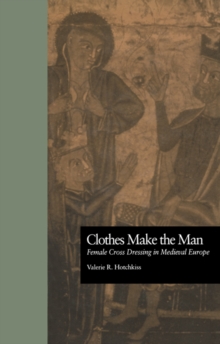 Clothes Make the Man : Female Cross Dressing in Medieval Europe