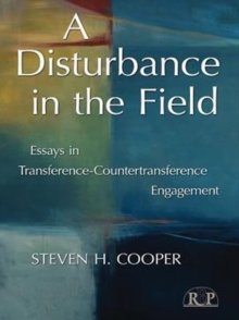 A Disturbance in the Field : Essays in Transference-Countertransference Engagement