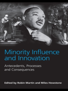 Minority Influence and Innovation : Antecedents, Processes and Consequences