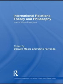 International Relations Theory and Philosophy : Interpretive dialogues