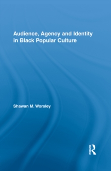 Audience, Agency and Identity in Black Popular Culture