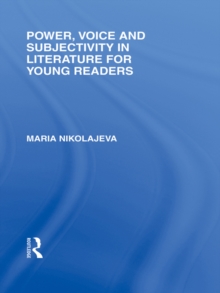 Power, Voice and Subjectivity in Literature for Young Readers