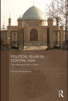 Political Islam in Central Asia : The challenge of Hizb ut-Tahrir