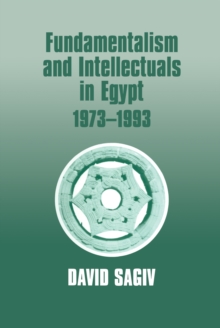 Fundamentalism and Intellectuals in Egypt, 1973-1993