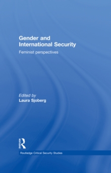 Gender and International Security : Feminist Perspectives